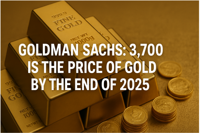 Goldman Sachs: $3,700 is the Price of Gold by the End of 2025
